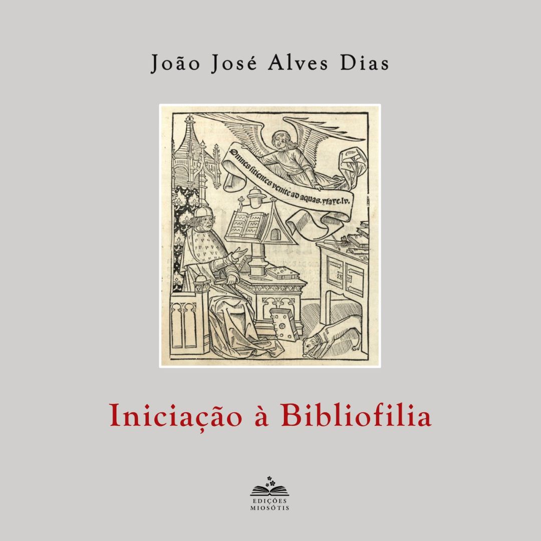 Iniciação à Bibliofilia – João José Alves Dias